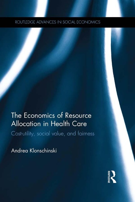 The Economics of Resource Allocation in Health Care - Andrea Klonschinski