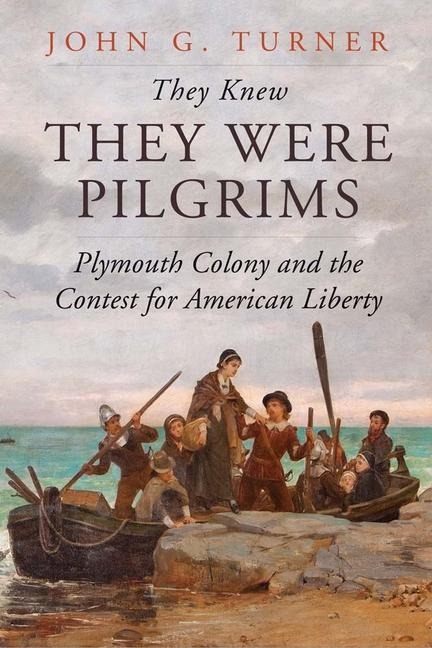 They Knew They Were Pilgrims - John G Turner