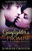 A Chance Meeting (A Gunfighter's Promise, #1) - Jennifer Grayson