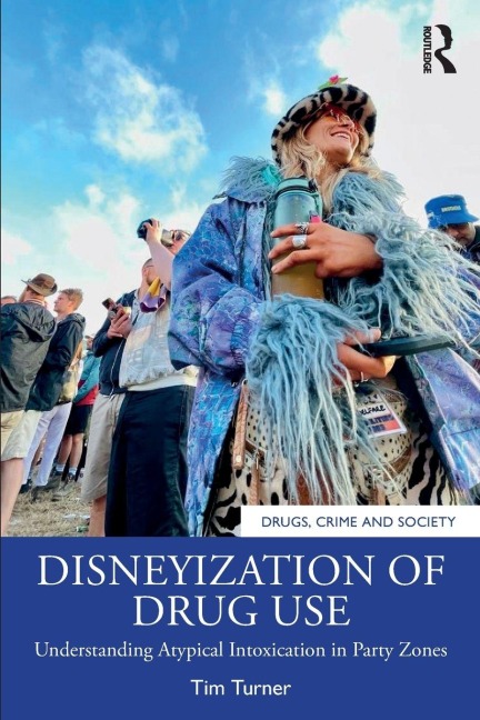 Disneyization of Drug Use - Tim Turner