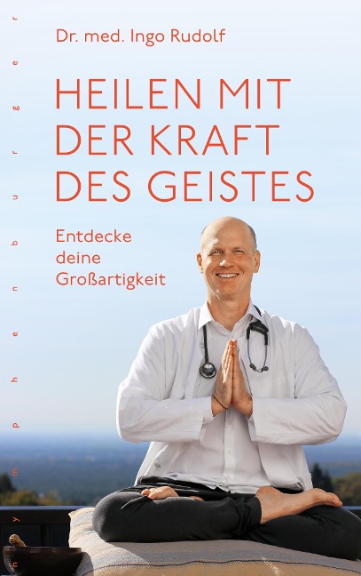 Heilen mit der Kraft des Geistes - Ingo Rudolf