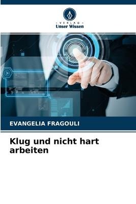 Klug und nicht hart arbeiten - Evangelia Fragouli
