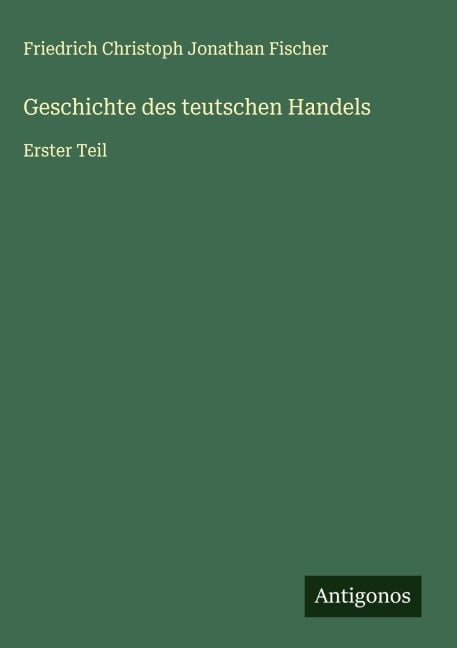 Geschichte des teutschen Handels - Friedrich Christoph Jonathan Fischer