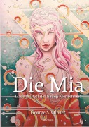 Cover-Bild zum Titel 'Die Mia' von 'George S. Olivier'