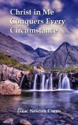 Cover-Bild zum Titel 'Christ in Me Conquers Every Circumstance' von 'Isaac Newton Corns'