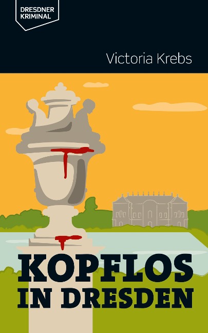 Kopflos in Dresden - Victoria Krebs
