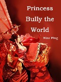 Cover-Bild zum Titel 'Princess Bully the World' von 'Xiao Ping'