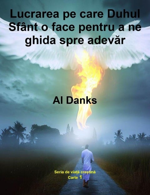 Lucrarea pe care Duhul Sfânt o face pentru a ne ghida spre adevar (Seria de via¿a cre¿tina, #1) - Al Danks