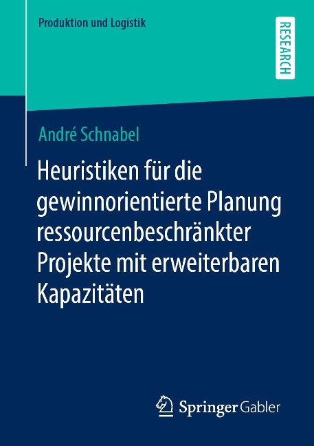 Heuristiken für die gewinnorientierte Planung ressourcenbeschränkter Projekte mit erweiterbaren Kapazitäten - André Schnabel