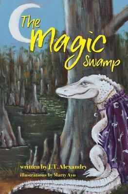 The Magic Swamp - J T Alexandry