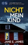 Nicht mein Kind - Jane E. James