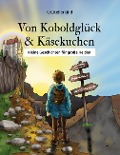 Cover-Bild zum Titel 'Von Koboldglück und Käsekuchen' von 'K. K. Kellerkind'