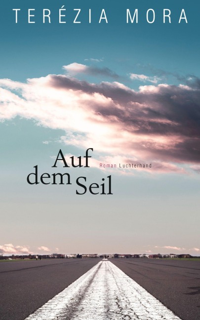 Auf dem Seil - Terézia Mora