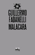 Cover-Bild zum Titel 'Malacara' von 'Guillermo Fadanelli'