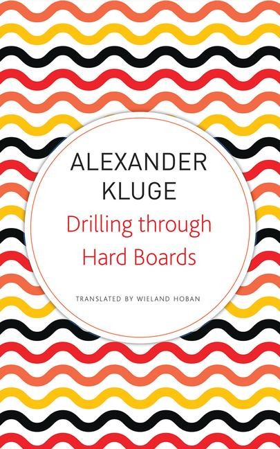 Drilling Through Hard Boards - Alexander Kluge