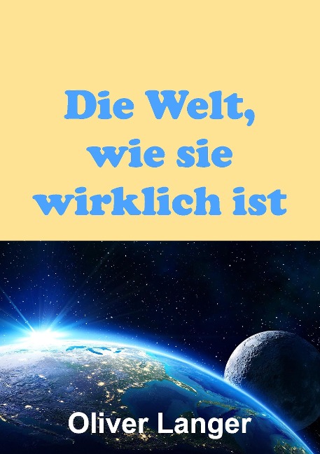 Die Welt, wie sie wirklich ist - Oliver Langer