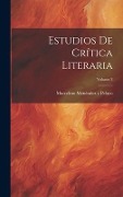 Cover-Bild zum Titel 'Estudios De Crítica Literaria; Volume 3' von 'Marcelino Menéndez Y. Pelayo'