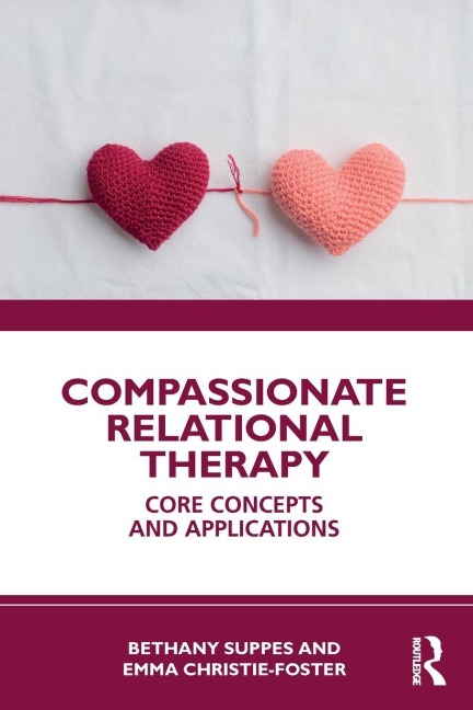 Compassionate Relational Therapy - Bethany Suppes, Emma Christie-Foster