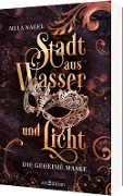 Cover-Bild zum Titel 'Stadt aus Wasser und Licht - Die geheime Maske (Stadt aus Wasser und Licht 2)' von 'Mela Nagel'
