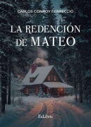 Cover-Bild zum Titel 'La redención de Mateo' von 'Carlos Conroy Ferreccio'