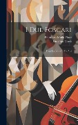Cover-Bild zum Titel 'I Due Foscari: Tragedia Lirica In Tre Atti' von 'Giuseppe Verdi'