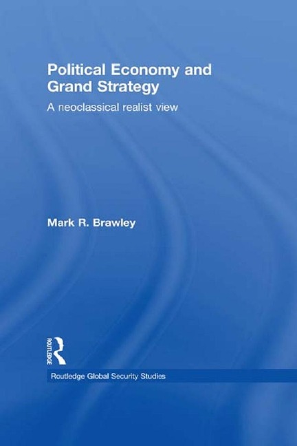 Political Economy and Grand Strategy - Mark R. Brawley