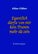 Cover-Bild zum Titel 'Eigentlich dürfte von mir kein Trumm mehr da sein' von 'Alfons Zöllner'