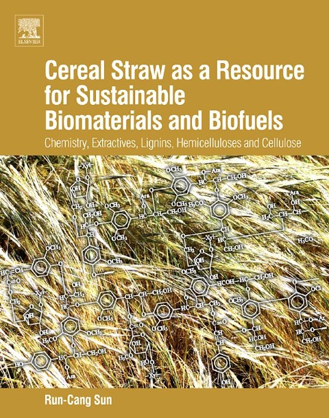 Cereal Straw as a Resource for Sustainable Biomaterials and Biofuels - Runcang Sun