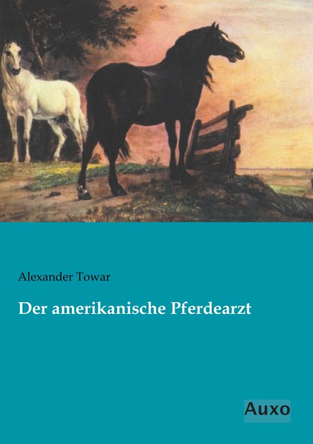 Der amerikanische Pferdearzt - Alexander Towar