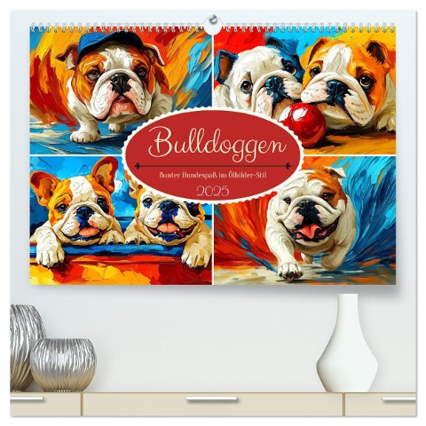 Bulldoggen. Bunter Hundespaß im Ölbilder-Stil (hochwertiger Premium Wandkalender 2025 DIN A2 quer), Kunstdruck in Hochglanz - Rose Hurley