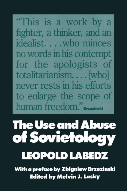 The Use and Abuse of Sovietology - Leopold Labedz