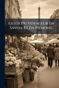 Cover-Bild zum Titel 'Guide Du Voyageur En Savoie Et En PiÃ(c)mont...' von 'Anonymous'