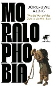 Cover-Bild zum Titel 'Moralophobia' von 'Jörg-Uwe Albig'