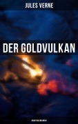 Der Goldvulkan: Abenteuerroman - Jules Verne