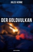 Cover-Bild zum Titel 'Der Goldvulkan: Abenteuerroman' von 'Jules Verne'