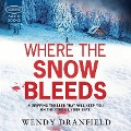 Cover-Bild zum Titel 'Where the Snow Bleeds' von 'Wendy Dranfield'
