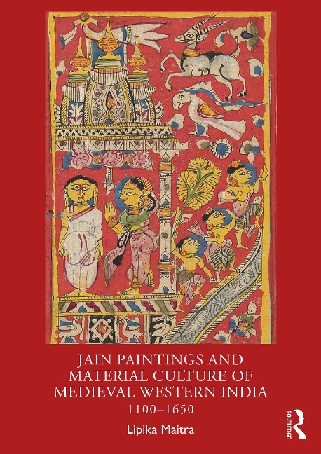 Jain Paintings and Material Culture of Medieval Western India - Lipika Maitra