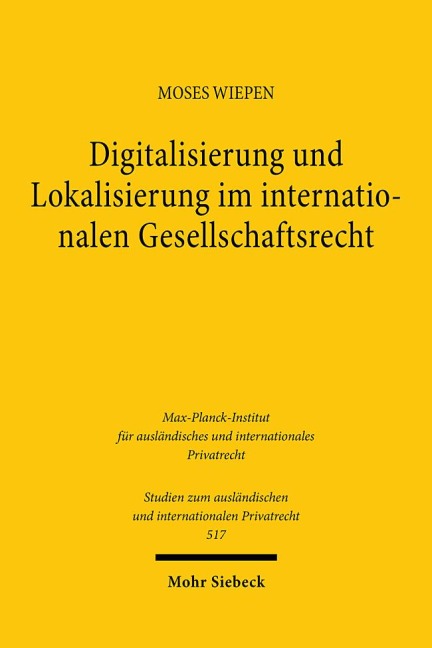 Digitalisierung und Lokalisierung im internationalen Gesellschaftsrecht - Moses Wiepen