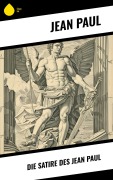 Cover-Bild zum Titel 'Die Satire des Jean Paul' von 'Jean Paul'