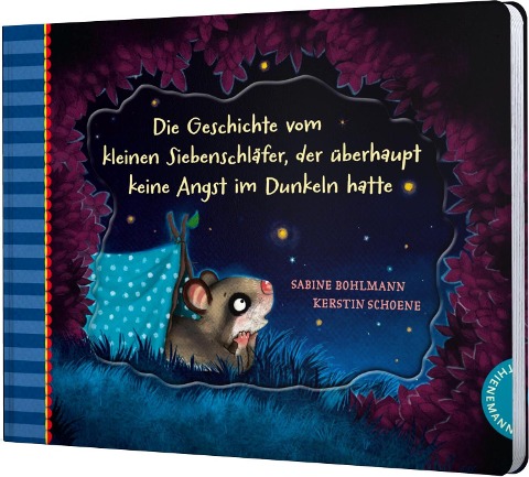 Der kleine Siebenschläfer 5: Die Geschichte vom kleinen Siebenschläfer, der überhaupt keine Angst im Dunkeln hatte - Sabine Bohlmann, Kerstin Schoene