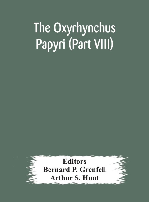The Oxyrhynchus papyri (Part VIII) - Arthur S. Hunt