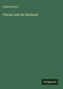 Cover-Bild zum Titel 'Florenz und die Mediceer' von 'Eduard Heyck'