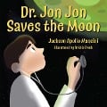 Cover-Bild zum Titel 'Dr. Jon Jon Saves the Moon' von 'Jackson Apollo Mancini'