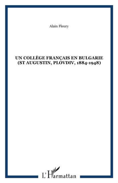 UN COLLEGE FRANCAIS EN BULGARIE (St Augustin, Plovdiv, 1884-1948) - Fleury Alain