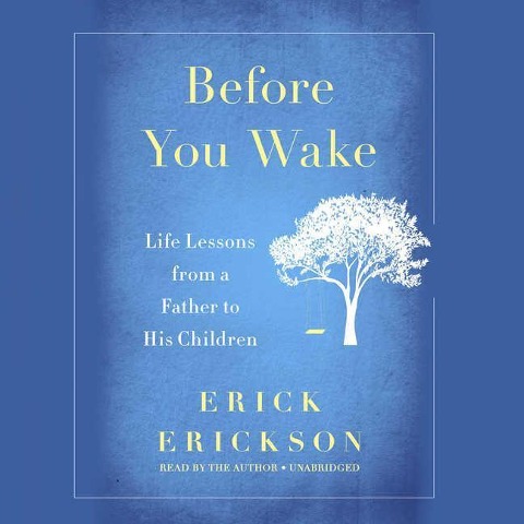 Before You Wake: Life Lessons from a Father to His Children - Erick Erickson