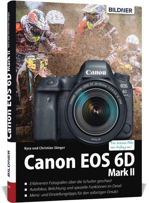 Canon EOS 6D Mark 2 - Für bessere Fotos von Anfang an - Kyra Sänger, Christian Sänger