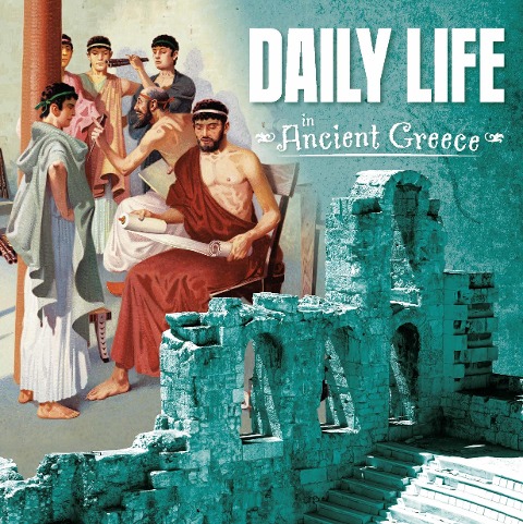Daily Life in Ancient Greece - Lisa M. Bolt Simons