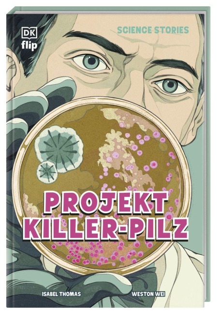 Science Stories. Projekt Killer-Pilz - Isabel Thomas