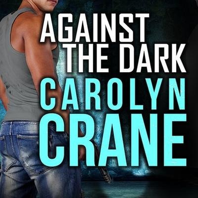 Against the Dark Lib/E - Carolyn Crane