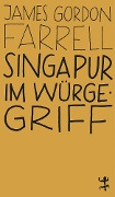 Cover-Bild zum Titel 'Singapur im Würgegriff' von 'James Gordon Farrell'